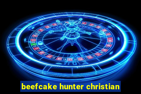 beefcake hunter christian